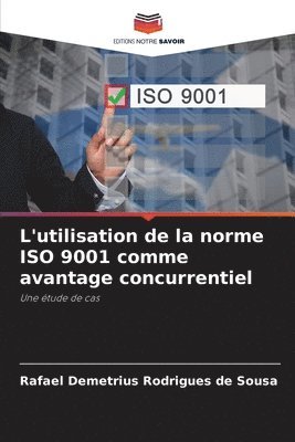 bokomslag L'utilisation de la norme ISO 9001 comme avantage concurrentiel