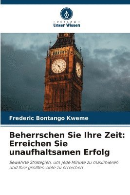 Frederic Bontango Kweme - Beherrschen Sie Ihre Zeit, Häftad