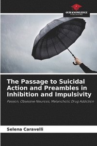 bokomslag The Passage to Suicidal Action and Preambles in Inhibition and Impulsivity