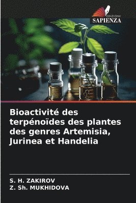 S H Zakirov, Z Sh Mukhidova, S. H. Zakirov, Z. Sh Mukhidova, S. H. ZAKIROV, Z. Sh. MUKHIDOVA, Z. Sh. Mukhidova - Bioactivité des terpénoïdes des plantes des genres Artemisia, Jurinea et Handelia, Häftad