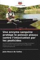 bokomslag Une enzyme sanguine protège le poisson piauçu contre l'intoxication par les pesticides