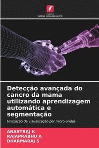 bokomslag Detecção avançada do cancro da mama utilizando aprendizagem automática e segmentação