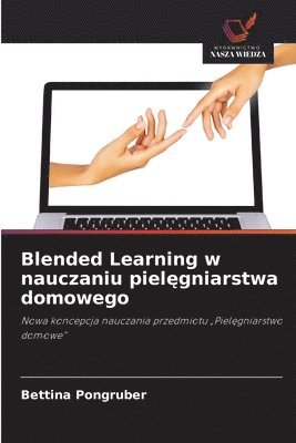 bokomslag Blended Learning w nauczaniu piel¿gniarstwa domowego