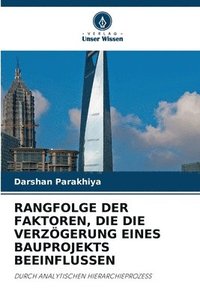 bokomslag RANGFOLGE DER FAKTOREN, DIE DIE VERZÖGERUNG EINES BAUPROJEKTS BEEINFLUSSEN