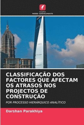 bokomslag CLASSIFICAÇÃO DOS FACTORES QUE AFECTAM OS ATRASOS NOS PROJECTOS DE CONSTRUÇÃO