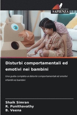 Shaik Simran, R Punithavathy, B Veena, R. Punithavathy, SHAIK SIMRAN, B. Veena - Disturbi comportamentali ed emotivi nei bambini, Häftad