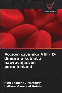 bokomslag Poziom czynnika VIII i D-dimeru u kobiet z nawracaj¿cymi poronieniami