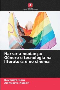 bokomslag Narrar a mudança: Género e tecnologia na literatura e no cinema