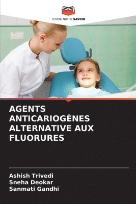 Ashish Trivedi, Sneha Deokar, Sanmati Gandhi - Agents Anticariogènes Alternative Aux Fluorures, Häftad