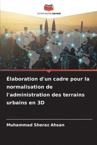 bokomslag Élaboration d'un cadre pour la normalisation de l'administration des terrains urbains en 3D