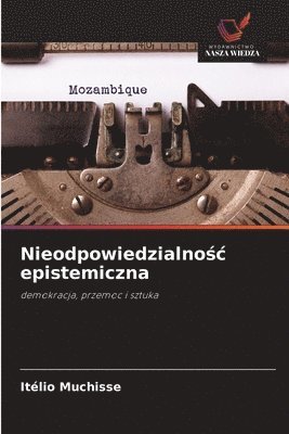 Nieodpowiedzialnośc epistemiczna