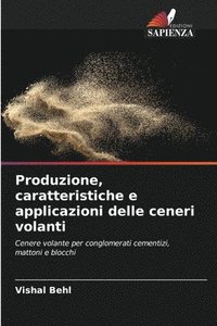 bokomslag Produzione, caratteristiche e applicazioni delle ceneri volanti