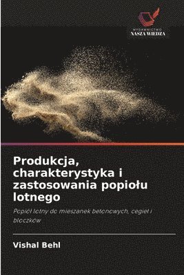 bokomslag Produkcja, charakterystyka i zastosowania popio¿u lotnego
