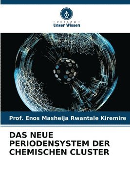 Prof Enos Masheija Rwantale Kiremire, Prof. Enos Masheija Rwantale Kiremire, Enos Masheija Rwantale Kiremire - Neue Periodensystem Der Chemischen Cluster, Häftad