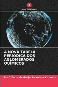 bokomslag A Nova Tabela Periódica DOS Aglomerados Químicos
