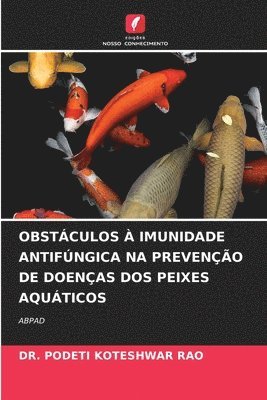 bokomslag OBSTÁCULOS À IMUNIDADE ANTIFÚNGICA NA PREVENÇÃO DE DOENÇAS DOS PEIXES AQUÁTICOS