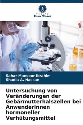 bokomslag Untersuchung von Veränderungen der Gebärmutterhalszellen bei Anwenderinnen hormoneller Verhütungsmittel
