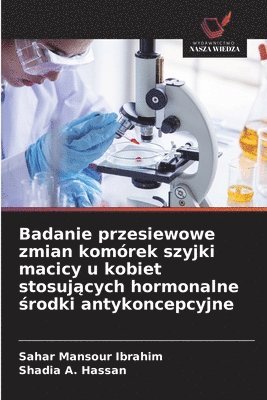 bokomslag Badanie przesiewowe zmian komórek szyjki macicy u kobiet stosuj¿cych hormonalne ¿rodki antykoncepcyjne