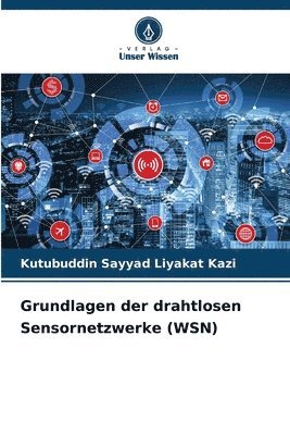 Kutubuddin Sayyad Liyakat Kazi - Grundlagen der drahtlosen Sensornetzwerke (WSN), Häftad