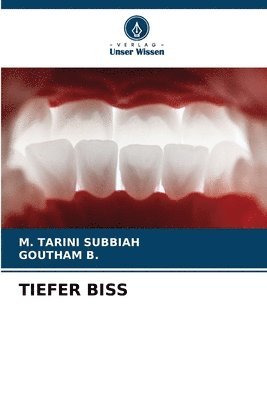 M Tarini Subbiah, Goutham B, M. Tarini Subbiah, M. TARINI SUBBIAH, Goutham B. - Tiefer Biss, Häftad