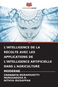 bokomslag L'Intelligence de la Récolte Avec Les Applications de l'Intelligence Artificielle Dans l'Agriculture Moderne