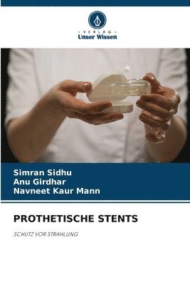 Simran Sidhu, Anu Girdhar, Navneet Kaur Mann - Prothetische Stents, Häftad