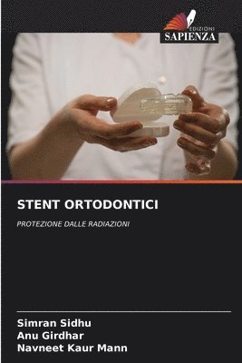 Simran Sidhu, Anu Girdhar, Navneet Kaur Mann - Stent Ortodontici, Häftad