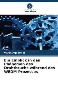 bokomslag Einblick in das Phänomen des Drahtbruchs während des WEDM-Prozesses