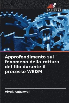 bokomslag Approfondimento sul fenomeno della rottura del filo durante il processo WEDM