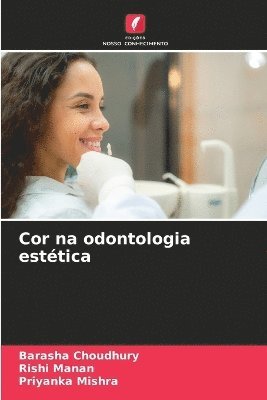Barasha Choudhury, Rishi Manan, Priyanka Mishra - Cor na odontologia estética, Häftad