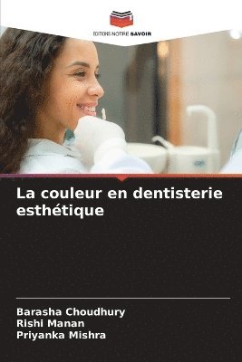 Barasha Choudhury, Rishi Manan, Priyanka Mishra, BARASHA CHOUDHURY - couleur en dentisterie esthétique, Häftad