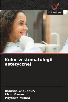 Barasha Choudhury, Rishi Manan, Priyanka Mishra, BARASHA CHOUDHURY - Kolor w stomatologii estetycznej, Häftad