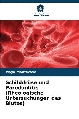 Schilddrüse und Parodontitis (Rheologische Untersuchungen des Blutes)