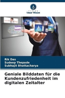 Rik Das, Sudeep Thepade, Subhajit Bhattacharya - Geniale Bilddaten für die Kundenzufriedenheit im digitalen Zeitalter, Häftad