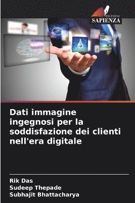 Rik Das, Sudeep Thepade, Subhajit Bhattacharya - Dati immagine ingegnosi per la soddisfazione dei clienti nell'era digitale, Häftad