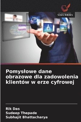 Rik Das, Sudeep Thepade, Subhajit Bhattacharya - Pomyslowe dane obrazowe dla zadowolenia klientów w erze cyfrowej, Häftad