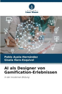 Pablo Ayala-Hernández, Gisela Haro-Esquivel - AI als Designer von Gamification-Erlebnissen, Häftad