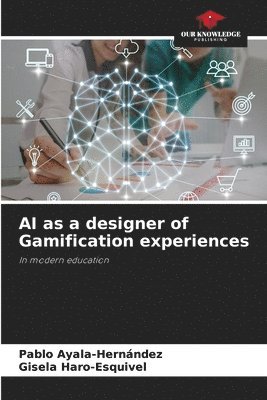Pablo Ayala-Hernández, Gisela Haro-Esquivel - AI as a designer of Gamification experiences, Häftad