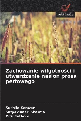 Zachowanie wilgotności i utwardzanie nasion prosa perlowego