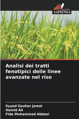 Syyed Gauhar Jamal, Hamid Ali, Fida Muhammad Abbasi - Analisi dei tratti fenotipici delle linee avanzate nel riso, Häftad