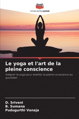 D Sriveni, B Sumana, Pudugurthi Vanaja, D. Sriveni, B. Sumana - yoga et l'art de la pleine conscience, Häftad