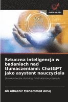 bokomslag Sztuczna inteligencja w badaniach nad t¿umaczeniami: ChatGPT jako asystent nauczyciela