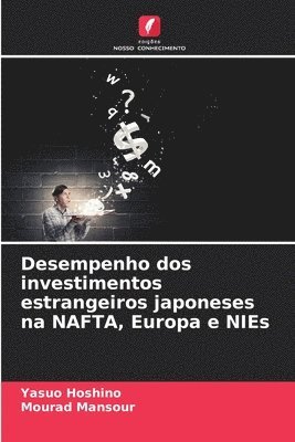 Desempenho dos investimentos estrangeiros japoneses na NAFTA, Europa e NIEs