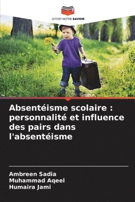Ambreen Sadia, Muhammad Aqeel, Humaira Jami - Absentéisme scolaire, Häftad