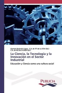 bokomslag La Ciencia, la Tecnologa y la Innovacin en el Sector Industrial