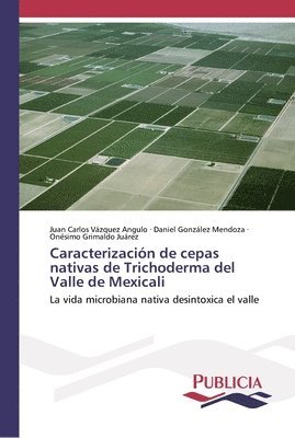 Caracterizacion de cepas nativas de Trichoderma del Valle de Mexicali 1