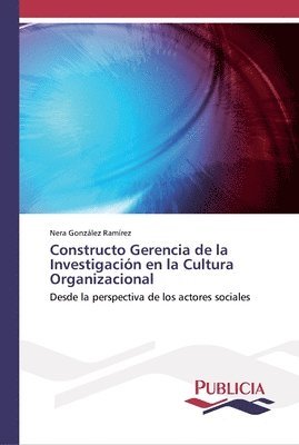 Constructo Gerencia de la Investigacion en la Cultura Organizacional 1