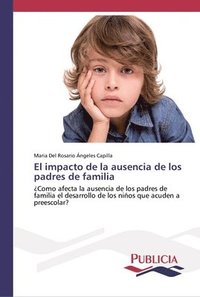 bokomslag El impacto de la ausencia de los padres de familia