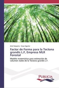 bokomslag Factor de Forma para la Tectona grandis L.F, Empresa MLR Forestal