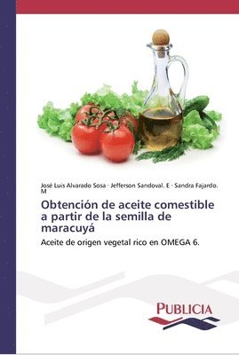 bokomslag Obtencin de aceite comestible a partir de la semilla de maracuy